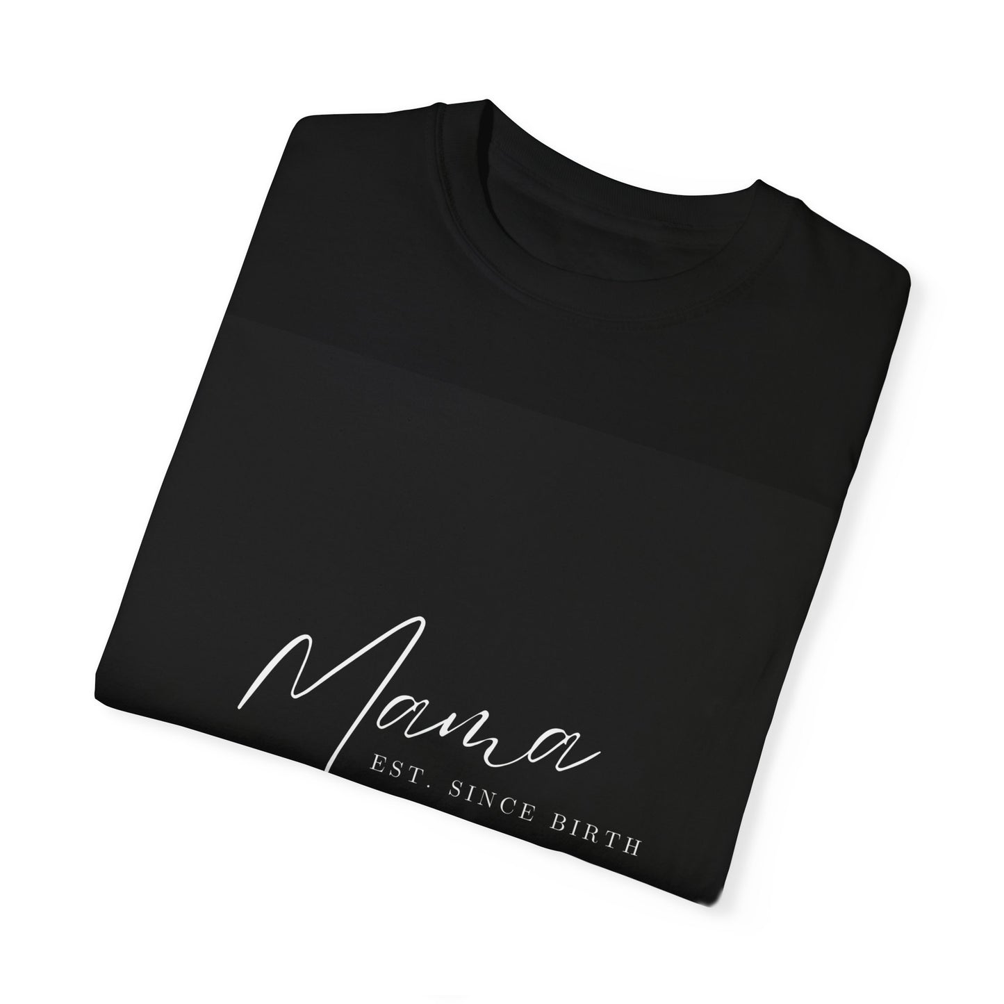 Unisex Mama Since Birth T-shirt