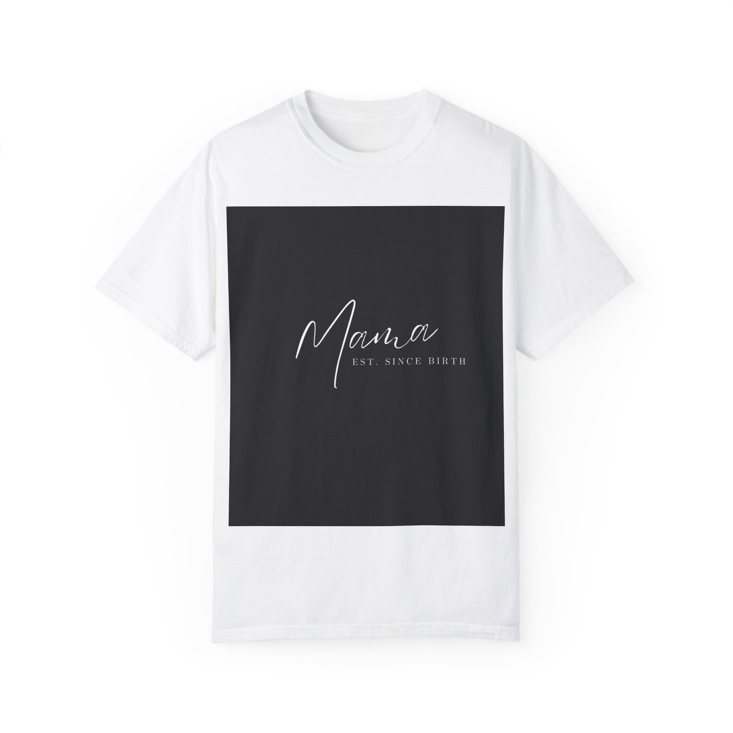 Unisex Mama Since Birth T-shirt